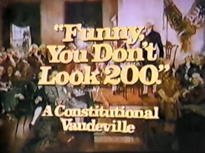 Funny, You Don't Look 200 : A Constitutional Vaudeville