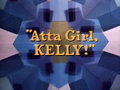 Atta Girl, Kelly !