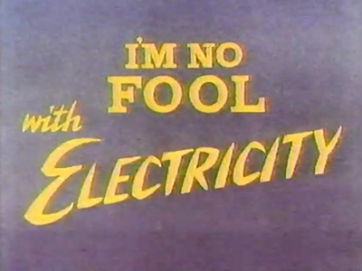 I'm No Fool... With Electricity