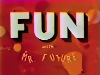 Fun With Mr. Future