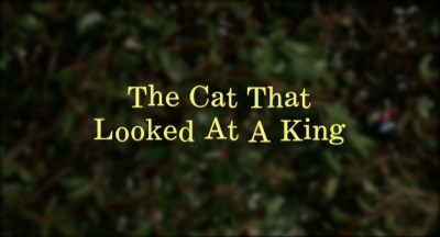 The Cat That Looked At A King