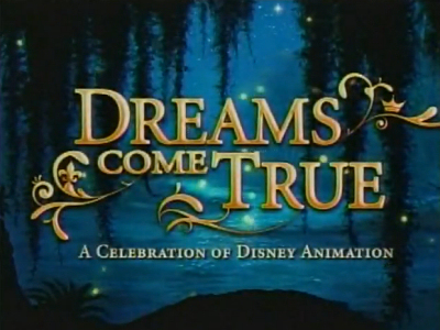 Dreams Come True : A Celebration of Disney Animation Dreams Come True : A Celebration of Disney Animation