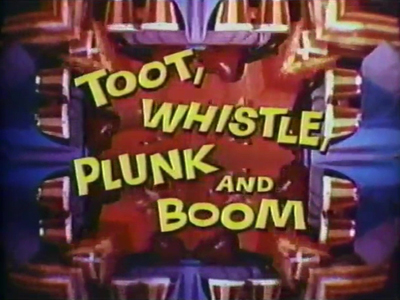 Toot, Whistle, Plunk and Boom