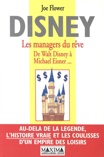 Disney - Les Managers du Rêve : De Walt Disney à Michael Eisner