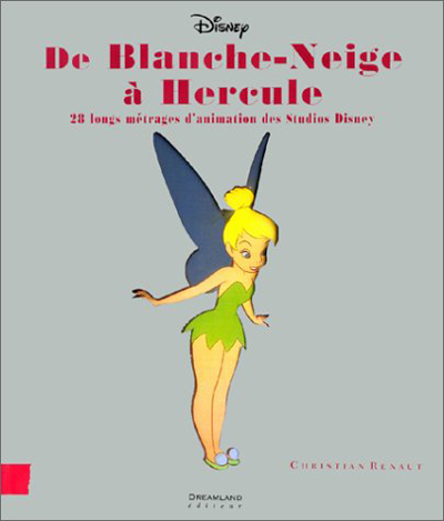 De Blanche Neige à Hercule - 28 longs métrages d'animation des Studios Disney