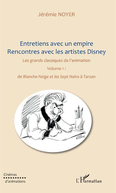 Entretiens avec un Empire - Rencontres avec les Artistes Disney - Volume 1