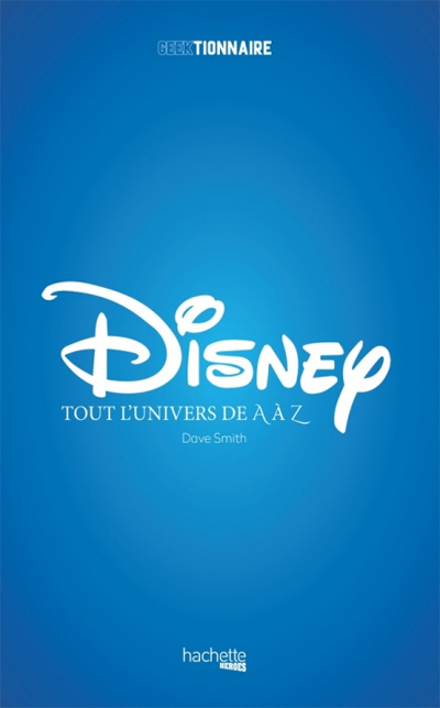 Disney, Tout l'Univers de A à Z