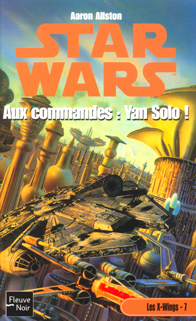 Les X-Wings - 7 : Aux Commandes : Yan Solo !