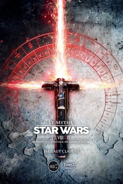 Le Mythe Star Wars : Épisodes VII, VIII & IX - Disney et l'Héritage de George Lucas