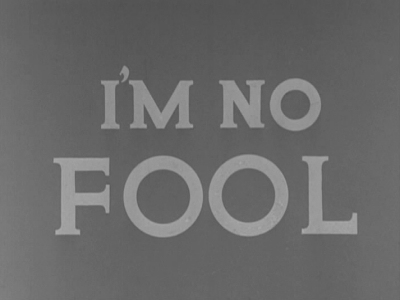Jiminy Cricket Presents : I'm No Fool...